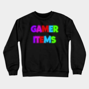 Gamer items Crewneck Sweatshirt